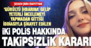Şebnem Şirin’in öldürülmesi olayında şikayet edilen 2 polis için takipsizlik verildi