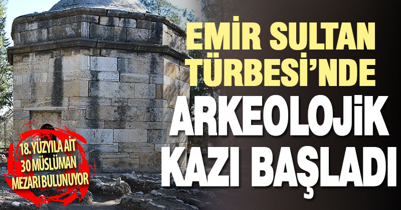 Emir Sultan Türbesi’nde arkeolojik kazı başladı