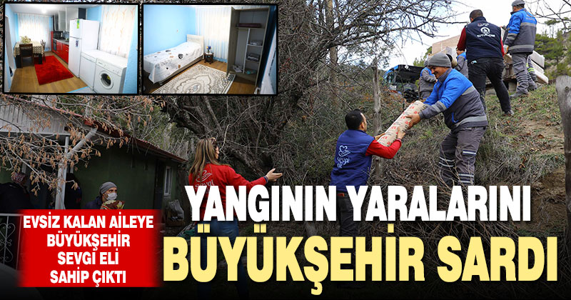 Yangının yaralarını Büyükşehir sardı