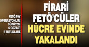 Polisin FETÖ operasyonları sürüyor: 6 gözaltı, 2 tutuklama