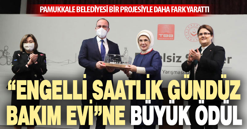 Pamukkale Belediyesi’nin “Engelli Saatlik Gündüz Bakım Evi”ne büyük ödül