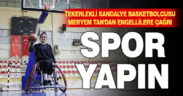 Tekerlekli sandalye basketbolcusu Meryem Tan’dan engellilere “spor yapın” çağrısı