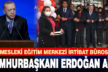 OSB Mesleki Eğitim Merkezi İrtibat Bürosu’nun açılışını Cumhurbaşkanı Erdoğan yaptı