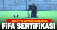 Akköy ve Akvadi statlarına FİFA sertifikası