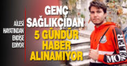 Genç sağlıkçıdan 30 Aralık’tan bu yana haber alınamıyor