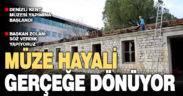 Denizli’nin müze hayali gerçeğe dönüyor