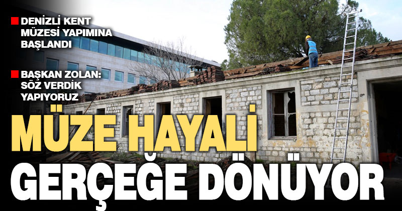 Denizli’nin müze hayali gerçeğe dönüyor