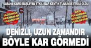 Denizli’de etkili olan kar, hayatın normal akışını değiştirdi