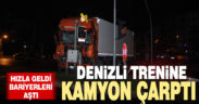 Hemzemin geçitte Denizli trenine çarpan kamyonun sürücüsü yaralandı