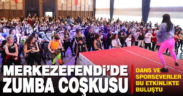 Merkezefendi’de dans ve sporseverler zumba ile coştu