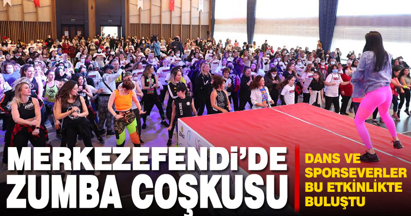 Merkezefendi’de dans ve sporseverler zumba ile coştu