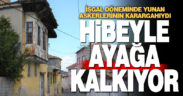 İşgal döneminde Yunan askerlerinin karargahıydı, hibeyle ayağa kalkıyor