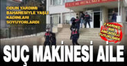 Odun yardımı bahanesiyle yaşlı kadınların 55 bin lirasını çalan 3 hırsız yakalandı