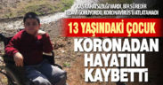 13 yaşındaki Ahmet koronavirüs nedeniyle yaşamını yitirdi