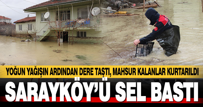 Sarayköy’de derenin taşması sonucu mahsur kalanlar kurtarıldı