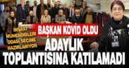 Nigar Hüyük kovid oldu, adaylığını açıklayacağı toplantıya katılamadı