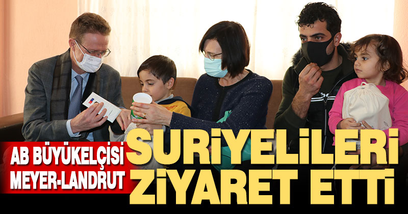 AB Büyükelçisi Meyer-Landrut, Denizli’de Suriyeli aileleri ziyaret etti