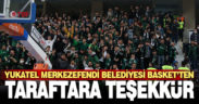 Yukatel Merkezefendi Belediyesi Basket’ten taraftara teşekkür