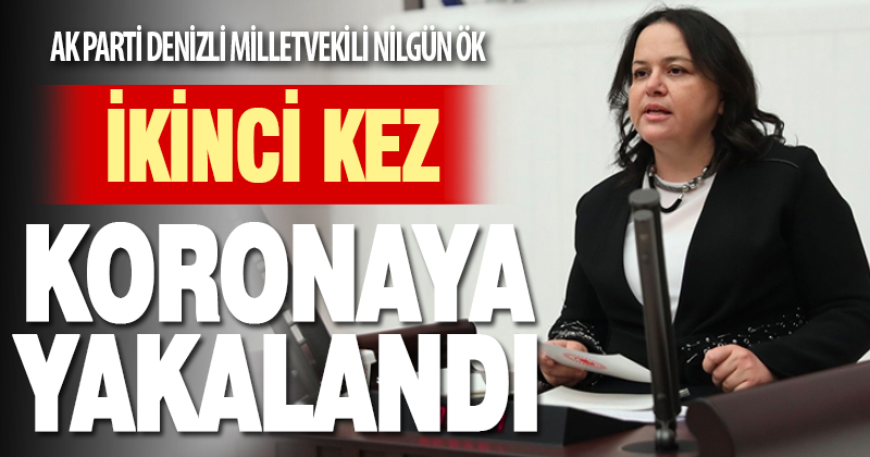 AK Parti Denizli Milletvekili Nilgün Ök ikinci kez koronavirüse yakalandı