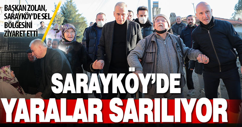 Başkan Zolan, Sarayköy’de sel bölgesini ziyaret etti