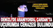 Denizli’de kayıp olarak aranan kişi, Çardak’ta uçurumda ölü bulundu