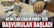 Toplam 60 milyar liralık KGF destek paketleri için başvurular başladı