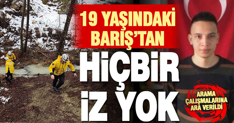 Dağlık alanda sırra kadem basan Barış’ı arama çalışmalarına ara verildi