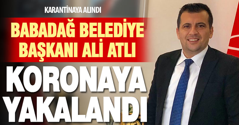 Babadağ Belediye Başkanı Ali Atlı kovit-19’a yakalandığını açıkladı