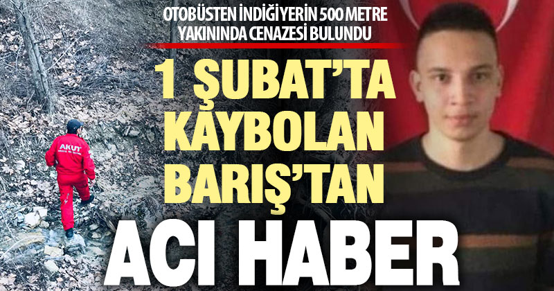 Günlerce aranan Barış Özbek’in cenazesi bulundu