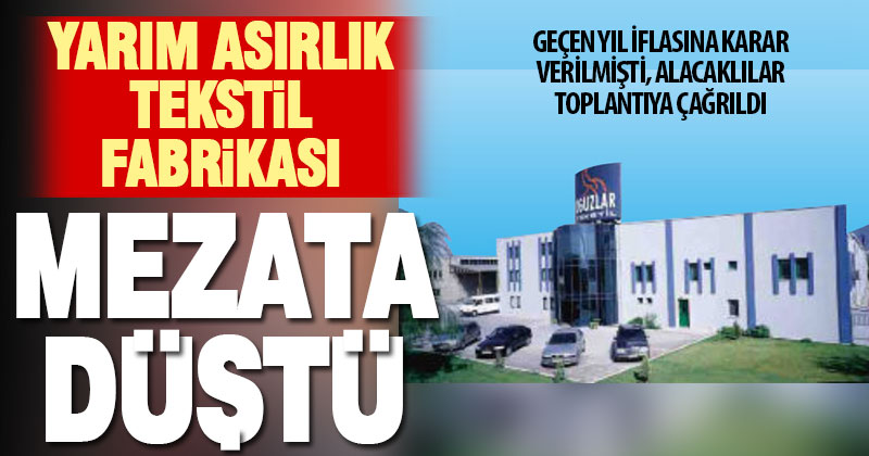 İflasına karar verilen Oğuzlar Tekstil’in alacaklıları toplantıya çağrıldı