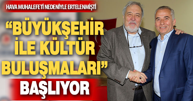 Ertelenen “Büyükşehir ile Kültür Buluşmaları” yarın başlıyor