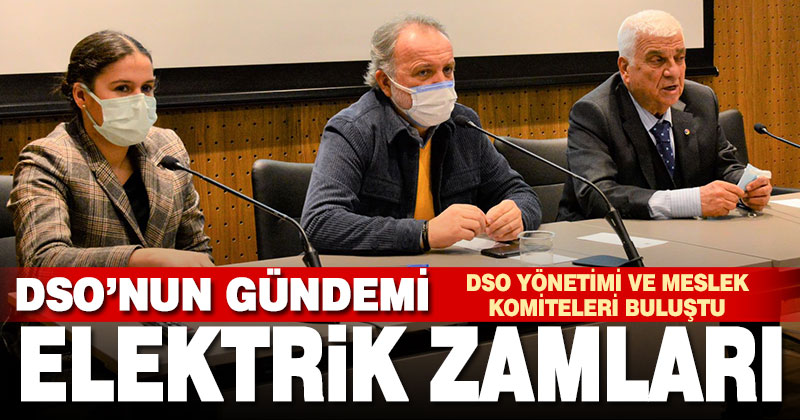 DSO’nun gündemi elektrik zamları