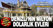 Denizli’nin milyonluk evleri de uçtu: Fiyatlar 1 milyon doları aştı