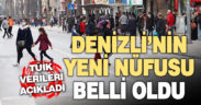 TÜİK verileri açıkladı. İşte Denizli’nin yeni nüfusu