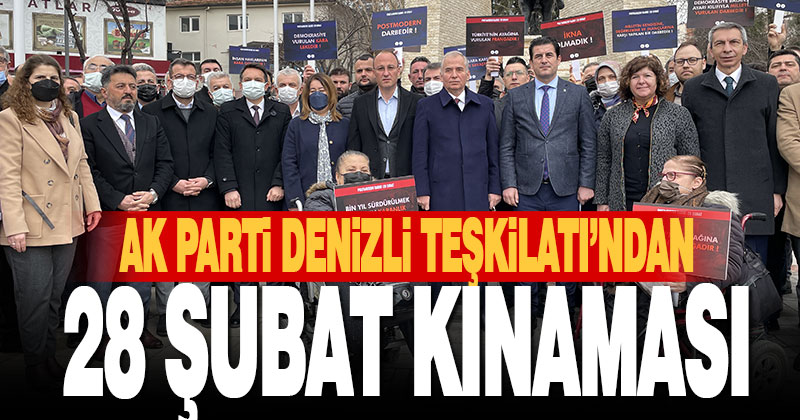 AK Parti Denizli İl Başkanlığı üyeleri, 28 Şubat’ı kınadı