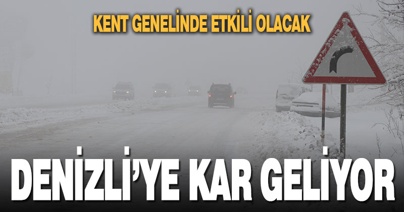 Denizli’de kar yağışı etkili olacak