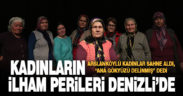 Denizli’de Arslanköy Kadınlar Tiyatro Topluluğu tiyatro oyunu sergiledi