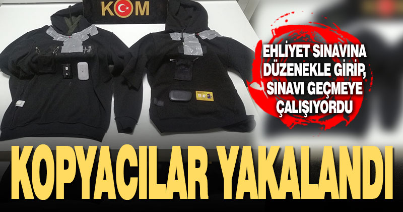 Ehliyet sınavında kopya çekerken yakalandı