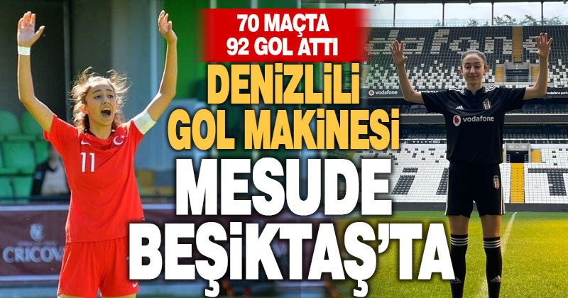 Denizlili gol makinesi Mesude Beşiktaş’ta