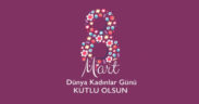 8 Mart Dünya Emekçi Kadınlar Günü kutlu olsun
