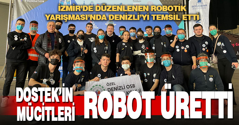 DOSTEK’in mucit öğrencileri ürettikleri robotla yarışmaya katıldı