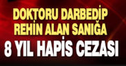 Doktorları rehin alıp, darbeden sanığa 8 yıl hapis cezası