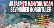 Arapapıştı Kanyonu’nda sular yeniden yükseldi