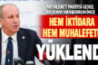 İnce hem iktidara, hem de muhalefete yüklendi