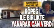 Elektrikli ısıtıcıdan çıkan yangında köpeği ile birlikte hayatını kaybetti