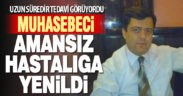 Muhasebeci amansız hastalığa yenildi