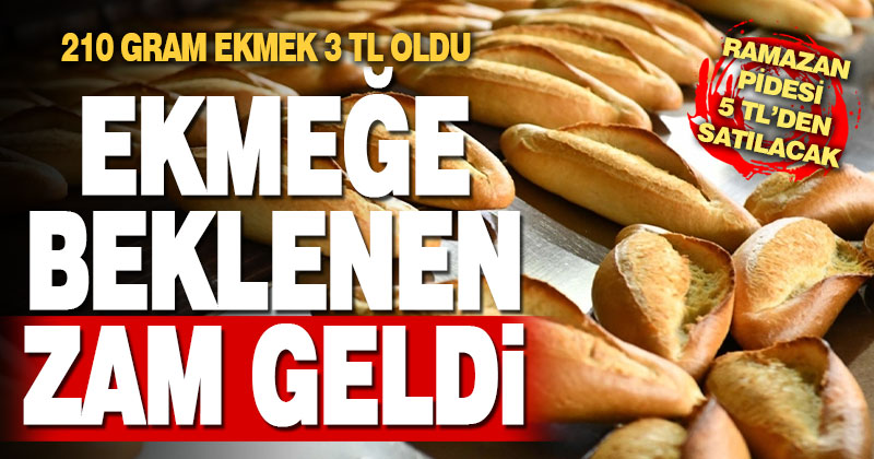 Ekmeğe beklenen zam geldi. 210 gram ekmek 3 TL
