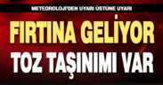 Meteoroloji’den fırtına ve toz taşınımı uyarısı
