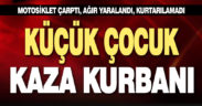Motosikletin çarptığı 7 yaşındaki çocuk hayatını kaybetti