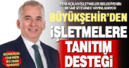 Büyükşehir’den yeni açılan işletmelere tanıtım desteği
